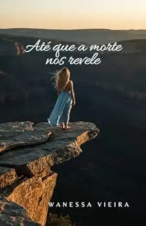 Até que a morte nos revele (Realidades Fragmentadas Livro 1) – Wanessa Vieira