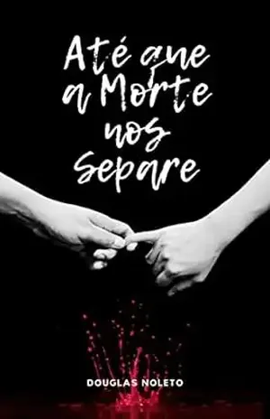 Até Que a Morte Nos Separe - Douglas Noleto