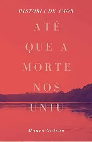 Até Que A Morte Nos Uniu: UM ATO DE AMOR! – MAURO GALVÃO BUENO