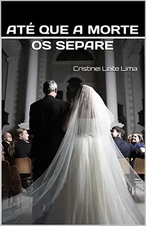 Até que a morte os separe – Cristinei Leite Lima