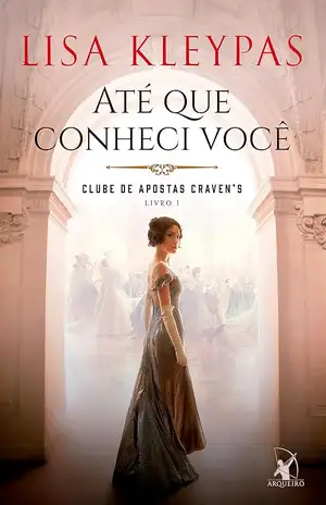 Até que conheci você (Clube de Apostas Craven's Livro 1) - Lisa Kleypas