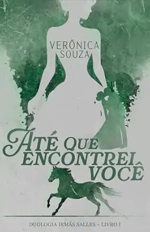 Até Que Encontrei Você (Irmãs Salles Livro 1) – Verônica Souza