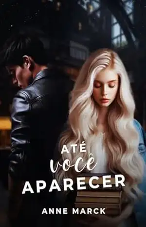 Até você aparecer – Anne Marck