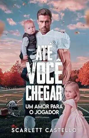 ATÉ VOCÊ CHEGAR: Um Amor Para O Jogador – Scarlett  Castello