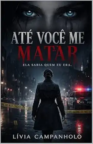 Até Você Me Matar: Ela sabia quem eu era. – Lívia Campanholo