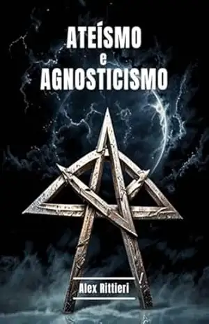 Ateísmo e Agnosticismo – Alex Rittieri