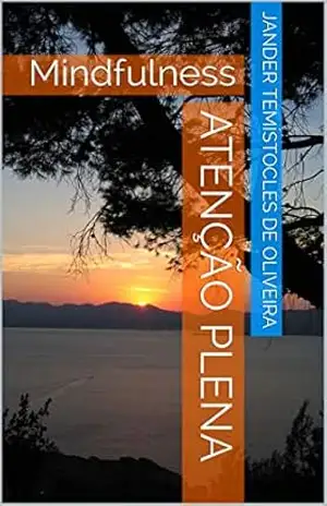 Atenção Plena: Mindfulness – Jander Temístocles de Oliveira