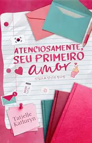 Atenciosamente, seu primeiro amor - Tatielle Katluryn