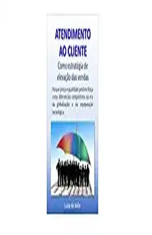 Atendimento ao cliente como estratégia de elevação das vendas - Luiza do Valle