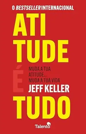 Atitude É Tudo – Jeff Keller