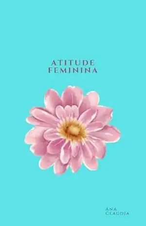 Atitude Feminina – Ana Claudia
