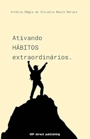 ATIVANDO HÁBITOS EXTRAORDINÁRIOS – VITÓRIA RÉGIA DE OLIVEIRA MOURA MORAIS