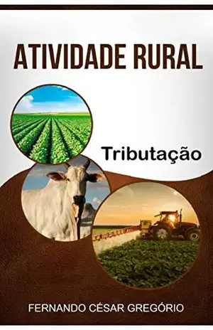 ATIVIDADE RURAL: TRIBUTAÇÃO - FERNANDO CÉSAR GREGORIO