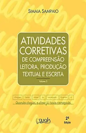 Atividades corretivas de compreensão leitora, produção textual e escrita - Simaia Sampaio