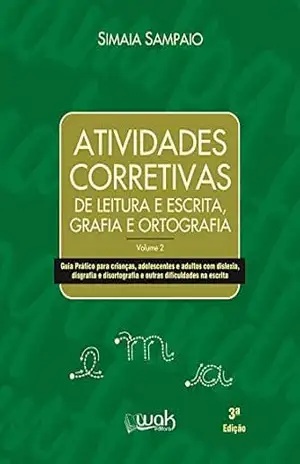 Atividades corretivas de leitura e escrita, grafia e ortografia - Simaia Sampaio