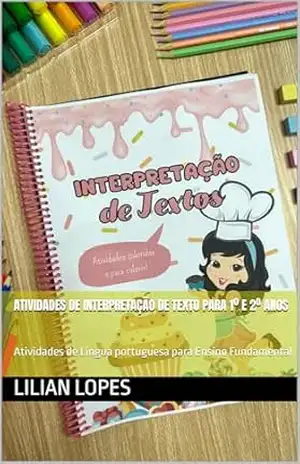 Atividades de Interpretação de texto para 1º e 2º anos: Atividades de Língua portuguesa para Ensino Fundamental (Português para Ensino Fundamental) – Lilian  Lopes