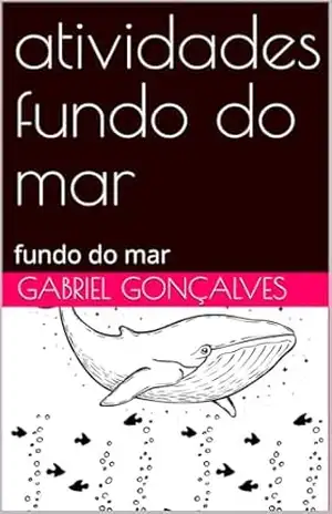 atividades fundo do mar: fundo do mar – gabriel  gonçalves