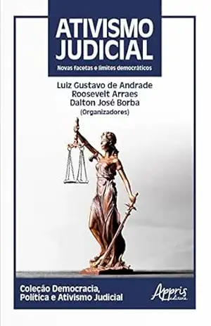 Ativismo Judicial: Novas Facetas e Limites – Luiz Gustavo de Andrade