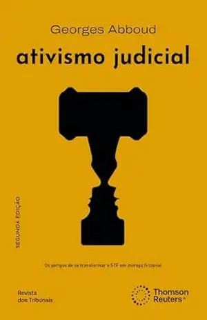 Ativismo judicial: os perigos de se transformar o STF em inimigo ficcional – Georges Abboud