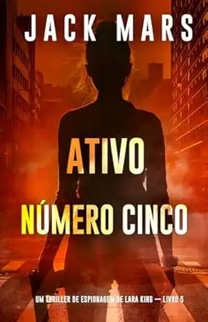 Ativo Número Cinco (Um Thriller de Espionagem de Lara King — Livro 5) – Jack Mars