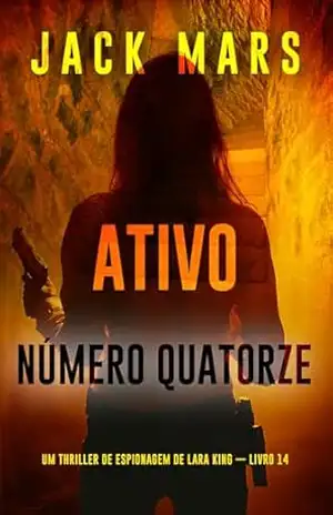 Ativo Número Quatorze (Um Thriller de Espionagem de Lara King — Livro 14) – Jack Mars
