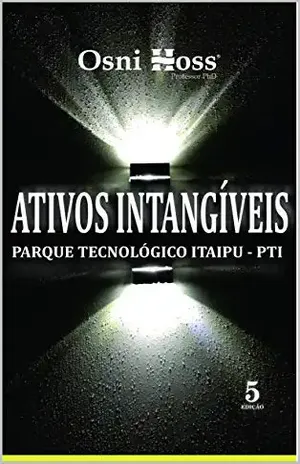 Ativos Intangíveis: Parque Tecnológico Itaipu - Osni Hoss