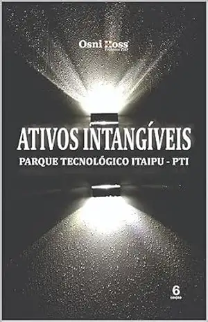 Ativos Intangíveis: Parque Tecnológico Itaipu – Osni Hoss