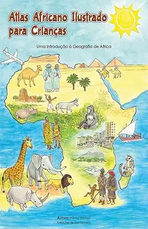 Atlas Africano Ilustrado para Crianças: Uma Introdução à Geografia de África – Hilma Weber