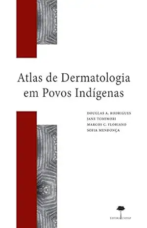 Atlas de dermatologia em povos indígenas - Douglas A. Rodrigues