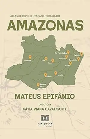 Atlas de Representação Literária do Amazonas - Mateus Epifânio Marques