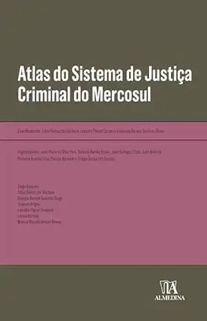 Atlas do Sistema de Justiça Criminal do Mercosul (Obras Coletivas) – Leandro Piquet Carneiro Bechara
