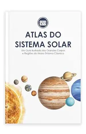ATLAS DO SISTEMA SOLAR: Um Guia Ilustrado dos Grandes Corpos e Regiões do Nosso Entorno Cósmico – CSS Editora Civis Studio Sapientia