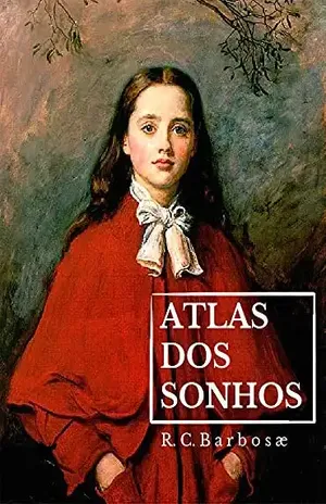 Atlas dos Sonhos ou a extraordinária viagem que Guilherme, também chamado Emrëhliug, fez ao Reino dos Sonhos em 17 dias e tudo que fez e encontrou lá - R. C. Barbosæ