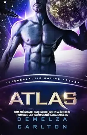 Atlas: Uma Agência de Encontros Intergalácticos Romance de Ficção Científica Alienígena (Colônia: Nyx Livro 8) – Demelza Carlton