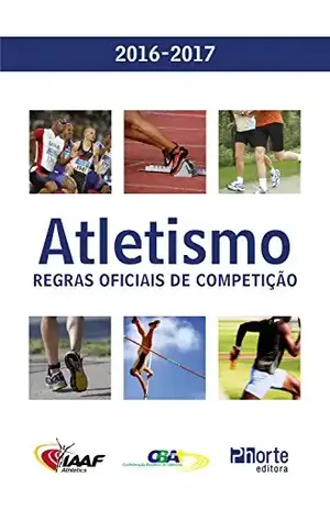 Atletismo: Regras oficiais de competição 2016–2017 - Confederação Brasileira de Atletismo