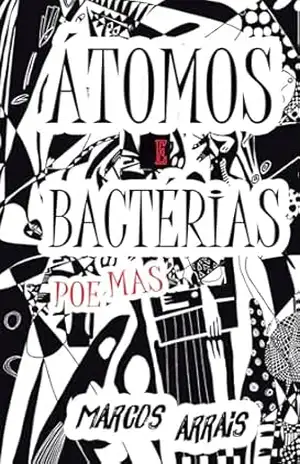 Átomos e bactérias - Marcos Arrais