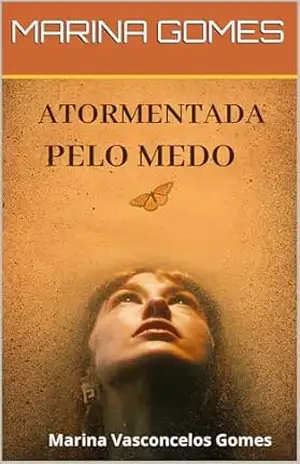ATORMENTADA PELO MEDO – MARINA GOMES