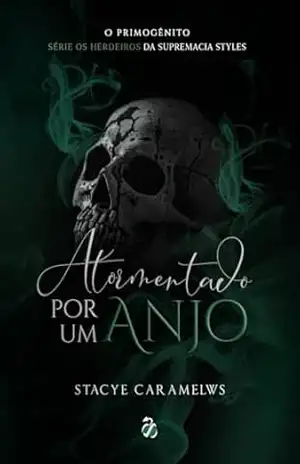 Atormentado por um Anjo (Os herdeiros da Supremacia Styles Livro 1) – Stacye Caramelws