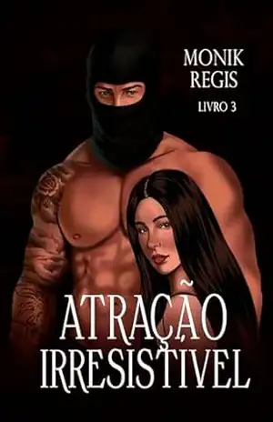 Atração Irresistível 3: Da mesma saga de Atração – Monik Regis