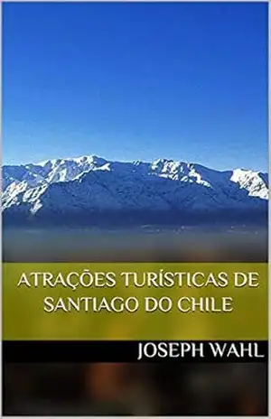 Atrações Turísticas de Santiago do Chile - Joseph Wahl