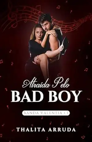 ATRAÍDA PELO BAD BOY (Banda Valentia Livro 1) – Thalita  Arruda