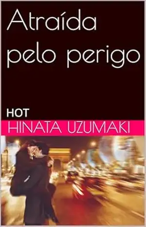 Atraída pelo perigo: HOT – Hinata Uzumaki