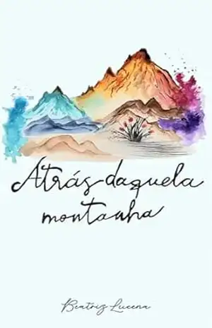 Atrás daquela montanha – Beatriz Lucena