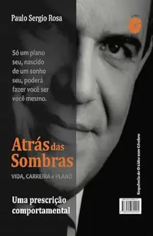 Atrás das Sombras: plano de vida e carreira (Pensando Juntos, O método – Série) - Paulo Sergio Rosa