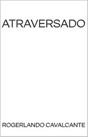 ATRAVERSADO – Rogerlando Cavalcante