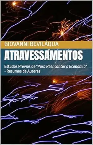 Atravessamentos: Estudos Prévios de “Para Reencantar a Economia” – Resumos de Autores (Pequenos Negócios e Desenvolvimento Social e Econômico) – Giovanni Beviláqua