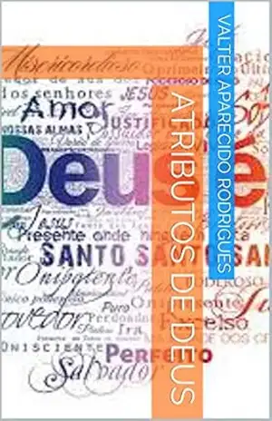 ATRIBUTOS DE DEUS – VALTER APARECIDO RODRIGUES