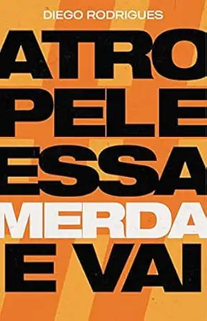 Atropele essa merda e vai – Diego  Rodrigues