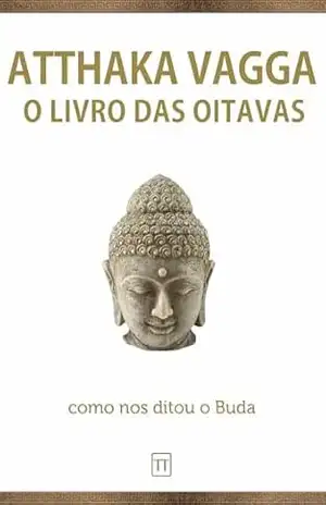 Atthaka Vagga: O Livro Budista das Oitavas – Anônimo