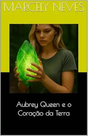 Aubrey Queen e o Coração da Terra - Marcely  Neves